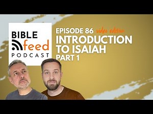 Introduction to Isaiah - Part 1 (Podcast Video Edition)