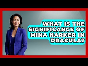 What Is The Significance Of Mina Harker In Dracula? - Exploring Ancient Myths