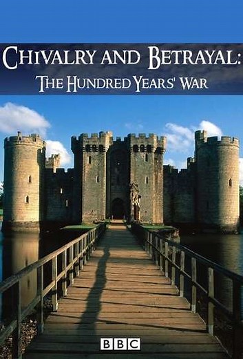 Chivalry and Betrayal: The Hundred Years War (2013) - TV Show
