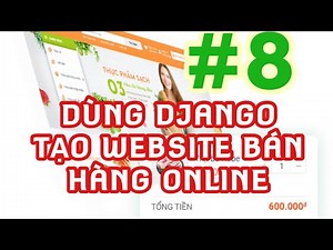 Lập trình web bằng Python và Django: Tạo một website bán hàng online từ A tới B #8