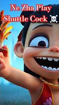 Ne Zha Play Shuttle Cock ☠️ | #nezha #nezhaedits #nezhamovie #nezha2