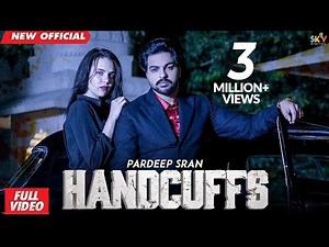 HANDCUFFS (Full Video) PARDEEP SRAN | The Kidd | Shera Dhaliwal | Latest Punjabi Songs 2019