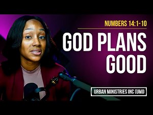 Numbers 14 1-10 | God Plans Good