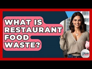 What Is Restaurant Food Waste? - Ultimate Life Hacks