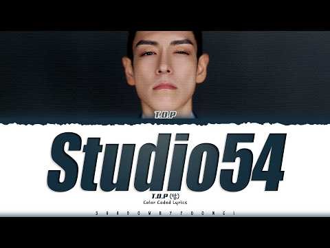 T.O.P 'Studio54' Lyrics (탑 완전미쳤어! 가사) [Color Coded Han_Rom_Eng] | ShadowByYoongi