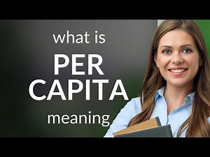 Per capita — PER CAPITA definition