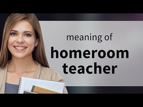 Understanding the Role of a Homeroom Teacher
