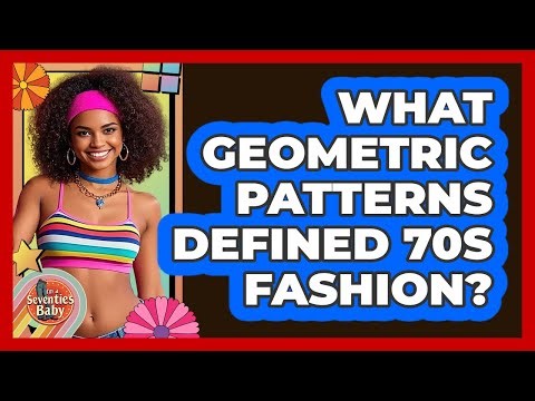 What Geometric Patterns Defined 70s Fashion?
