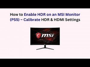 How to Enable HDR on an MSI Monitor (PS5) – Calibrate HDR & HDMI Settings