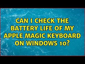 Can I check the battery life of my Apple Magic Keyboard on Windows 10? (2 Solutions!!)