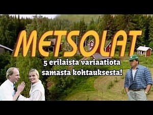 Metsolat 5 erilaista variaatiota samasta kohtauksesta