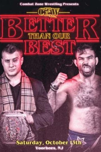 CZW: Better Than Our Best (2018) - Movie