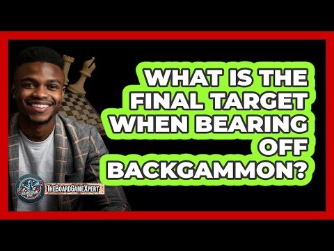 What Is The Final Target When Bearing Off Backgammon?
