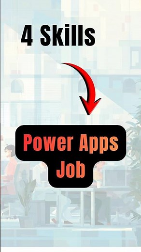4 Skills You MUST Know for a Power Apps Job