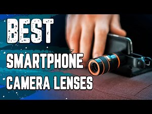✅ Best Phone Camera Lenses– Top Class Products Reviewed!