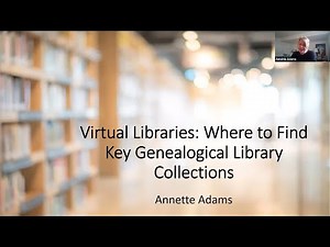 Virtual Libraries: Where to Find Key Genealogical Library Collections: Annette Adams (14 April 2022)