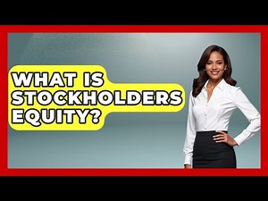 What Is Stockholders Equity? - Tax and Accounting Coach