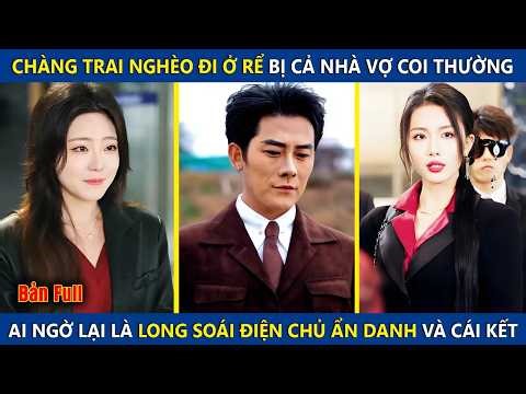 Chàng Trai Nghèo Đi Ở Rể Bị Nhà Vợ Coi Thường Như Cờ Hó, Nào Ngờ Lại Là Long Soái Điện Chủ Ẩn Danh