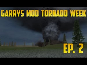 Gmod Tornado Week Day 2