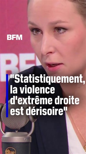 "Statistiquement, la violence d'extrême droite est dérisoire par rapport à la violence d'extrême gauche", soutient Marion Maréchal | BFMTV