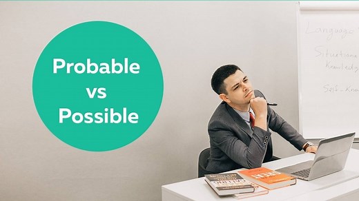 Probable vs Possible - What's The Differences