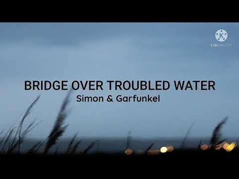 Simon & Garfunkel-Bridge Over Troubled Water (Lyrics)