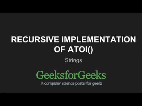 Recursive Implementation of atoi() | GeeksforGeeks