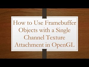 How to Use Framebuffer Objects with a Single Channel Texture Attachment in OpenGL