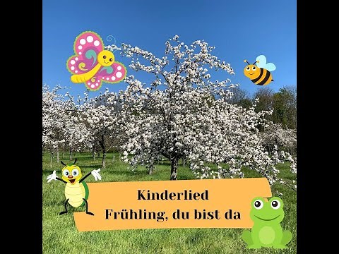 Kinderlied - Frühling, du bist da - Frühlingslied