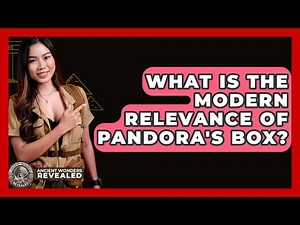 What Is The Modern Relevance Of Pandora's Box? - Ancient Wonders Revealed
