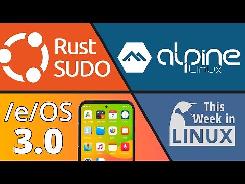 /e/OS 3.0, GNOME Dropping X11, Alpine Linux, Ubuntu wants a Rusty Sudo, & more Linux news