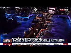 Keren! Water Fountain Memukau di Batavia PIK | Beritasatu