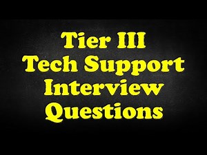 Tier III Tech Support Interview Questions