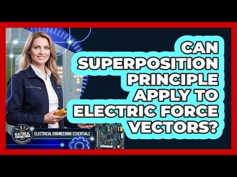 Can Superposition Principle Apply To Electric Force Vectors?