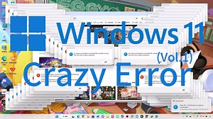 （看简介）Windows 11 Crazy Error Vol.1