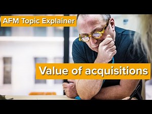 AFM Topic Explainer: Valuation of acquisitions