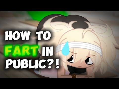 || ~How to... FART!?~ || Gacha Fart ||