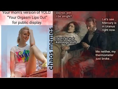 I Watched This Once and My Brain Gave Up[chaos memes]