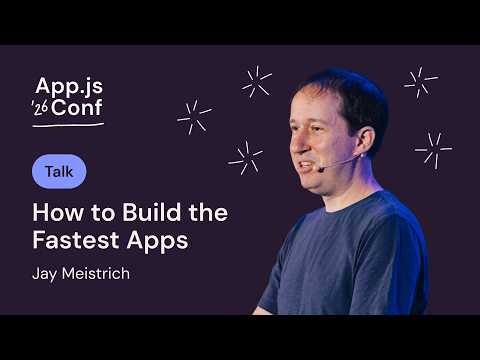 Jay Meistrich – How to Build the Fastest Apps: Break the Rules | App.js Conf 2026