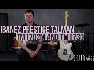 Ibanez Guitars - Prestige Talman TM1702M and TM1730
