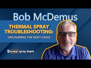 Thermal Spray Troubleshooting: Uncovering the Root Cause