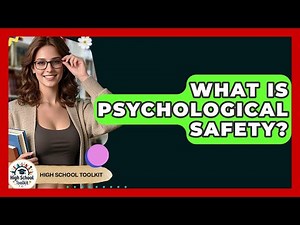 What Is Psychological Safety? - High School Toolkit
