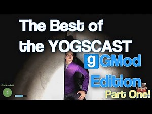 The Best of the Yogscast - Garry's Mod Part One