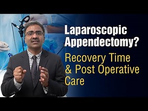 What To Expect After Laparoscopic Appendectomy? Recovery Time & Post Operation Care