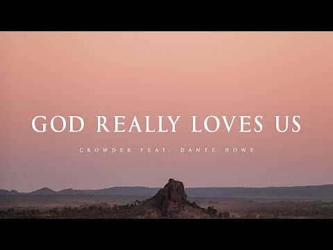 God Really Loves Us - Crowder feat. Dante Bowe (Lyrics)