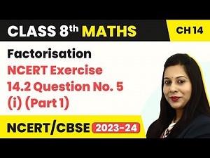 Class 8 Maths Chapter 14 | Factorisation - NCERT Exercise 14.2 Question No. 5 (i) ( Part 1 )