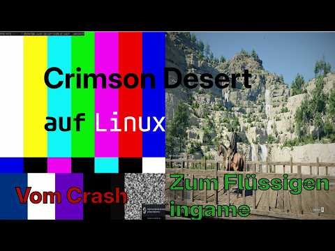 Crimson Desert auf Linux spielen | Proton Fix, Shader-Kompilierung & Erstes Gameplay [DE]
