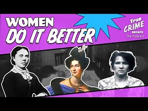 3 Shocking Female Serial Killers || True Crime Recaps Podcast