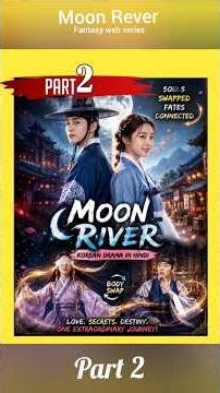 Moon River Explained in Hindi | Soul Swap Korean Drama | Full Story Recap-part 2-#webdrama #explore