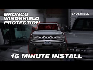 New And Improved Exoshield ULTRA - The Best Way To Protect Your Bronco's Windshield!